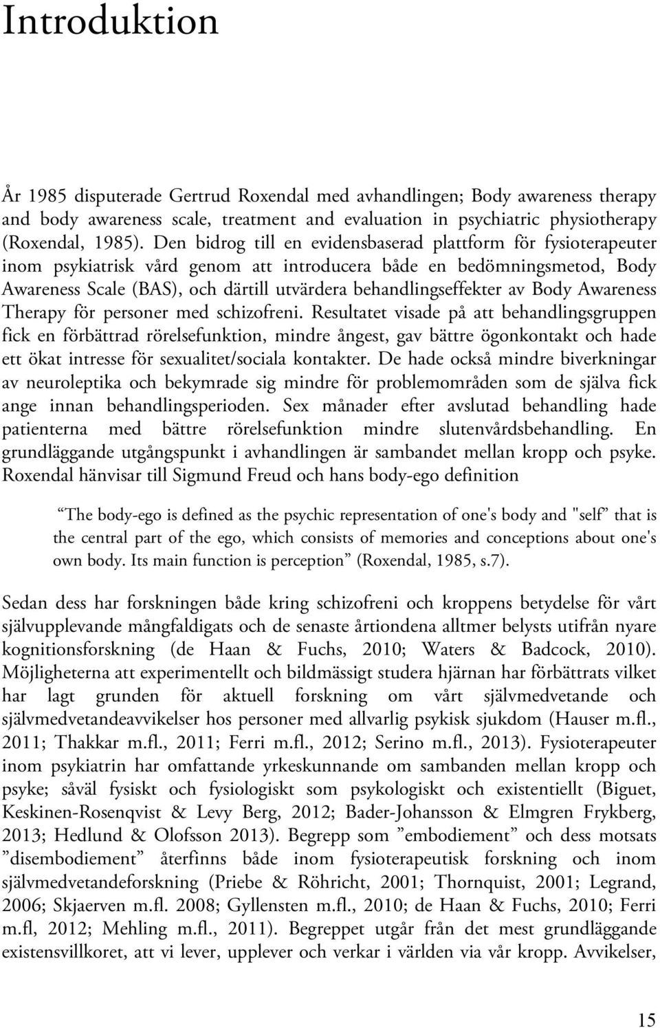 behandlingseffekter av Body Awareness Therapy för personer med schizofreni.