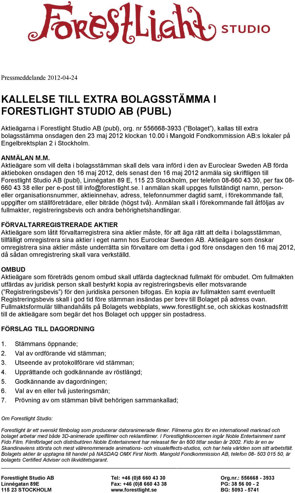 ngold Fondkommission AB:s lokaler på Engelbrektsplan 2 i Stockholm. ANMÄ