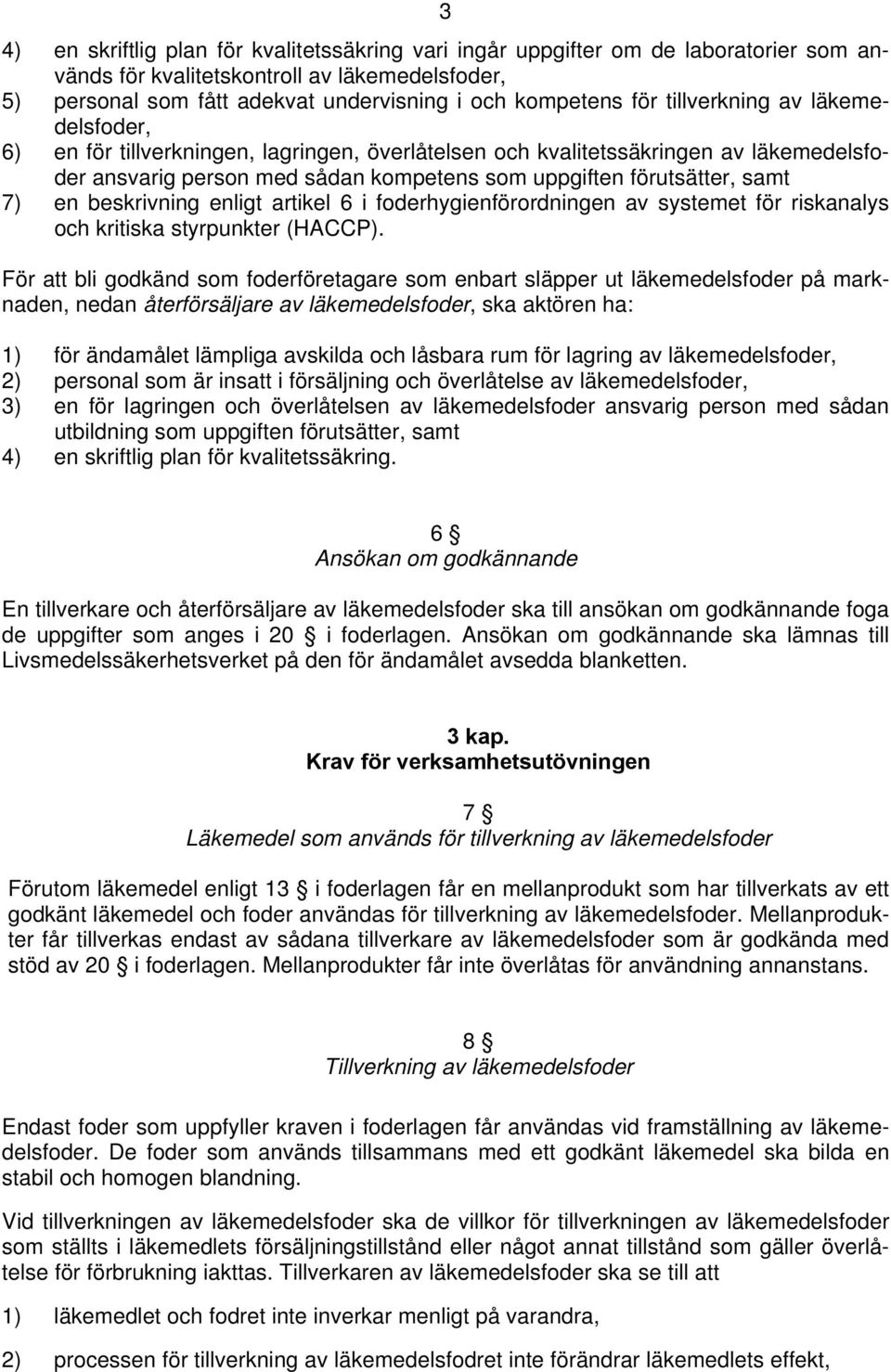 beskrivning enligt artikel 6 i foderhygienförordningen av systemet för riskanalys och kritiska styrpunkter (HACCP).