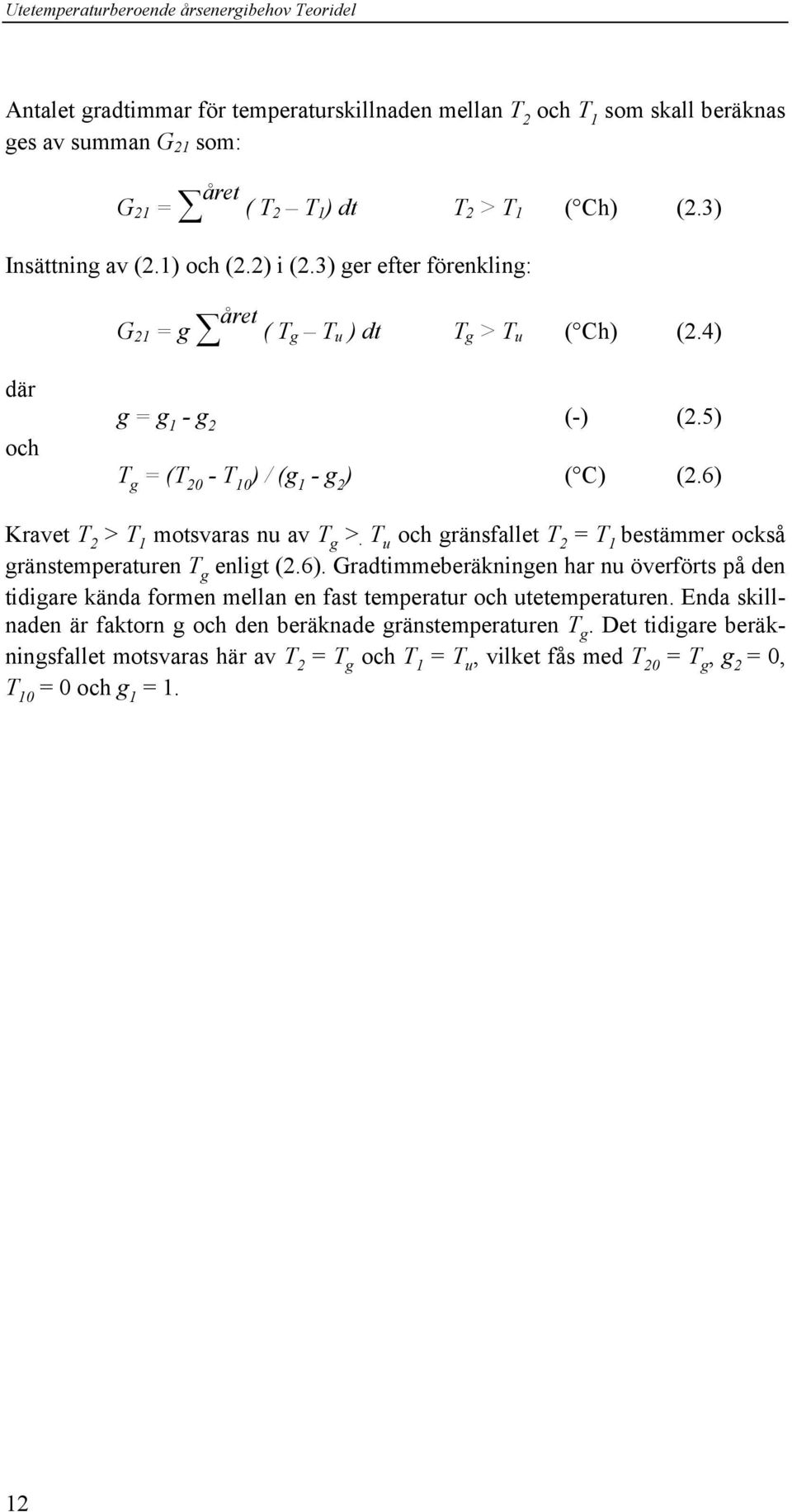 T u och gränsfallet T 2 = T 1 bestämmer också gränstemperaturen T g enligt (2.6).