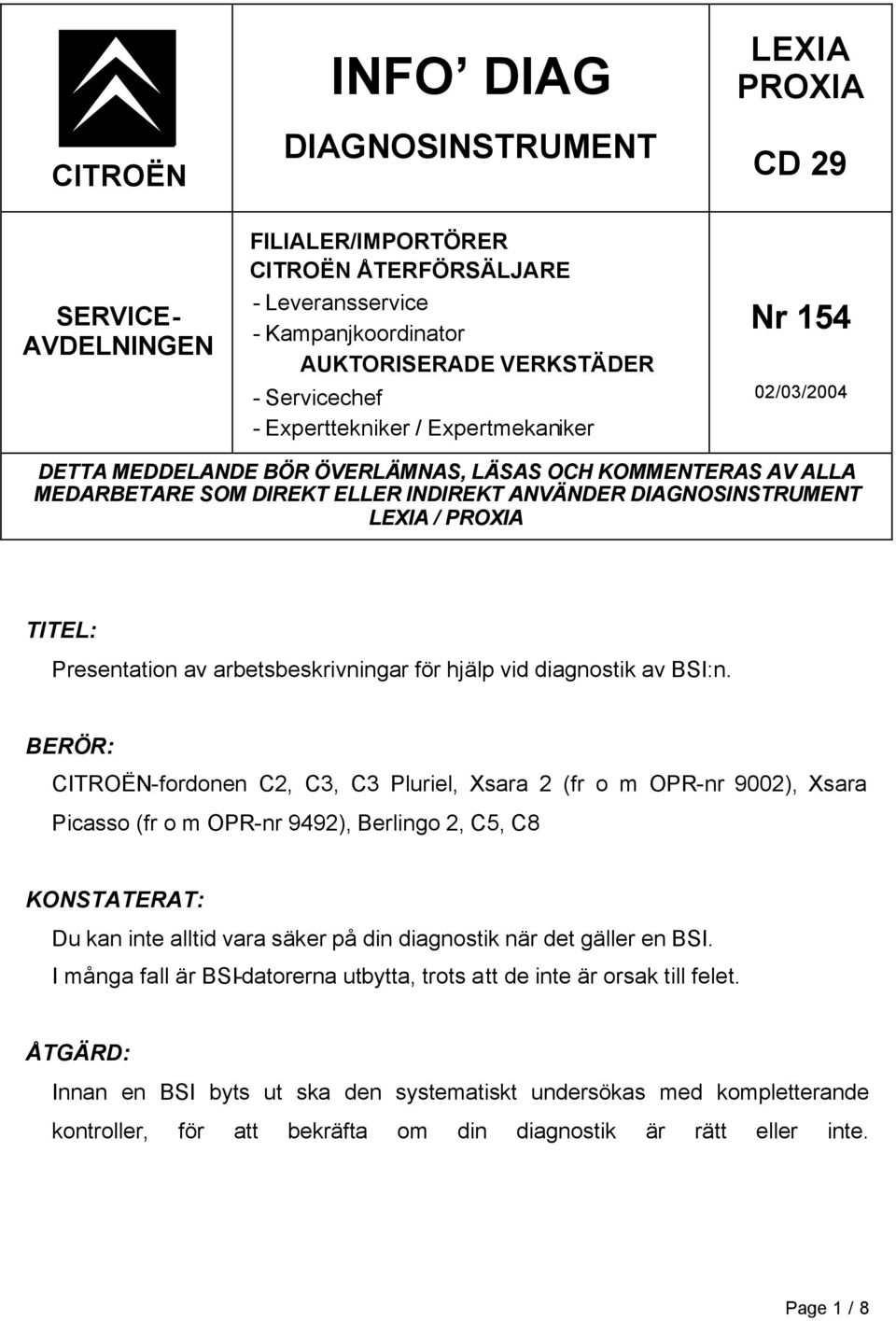 TITEL: Presentation av arbetsbeskrivningar för hjälp vid diagnostik av BSI:n.