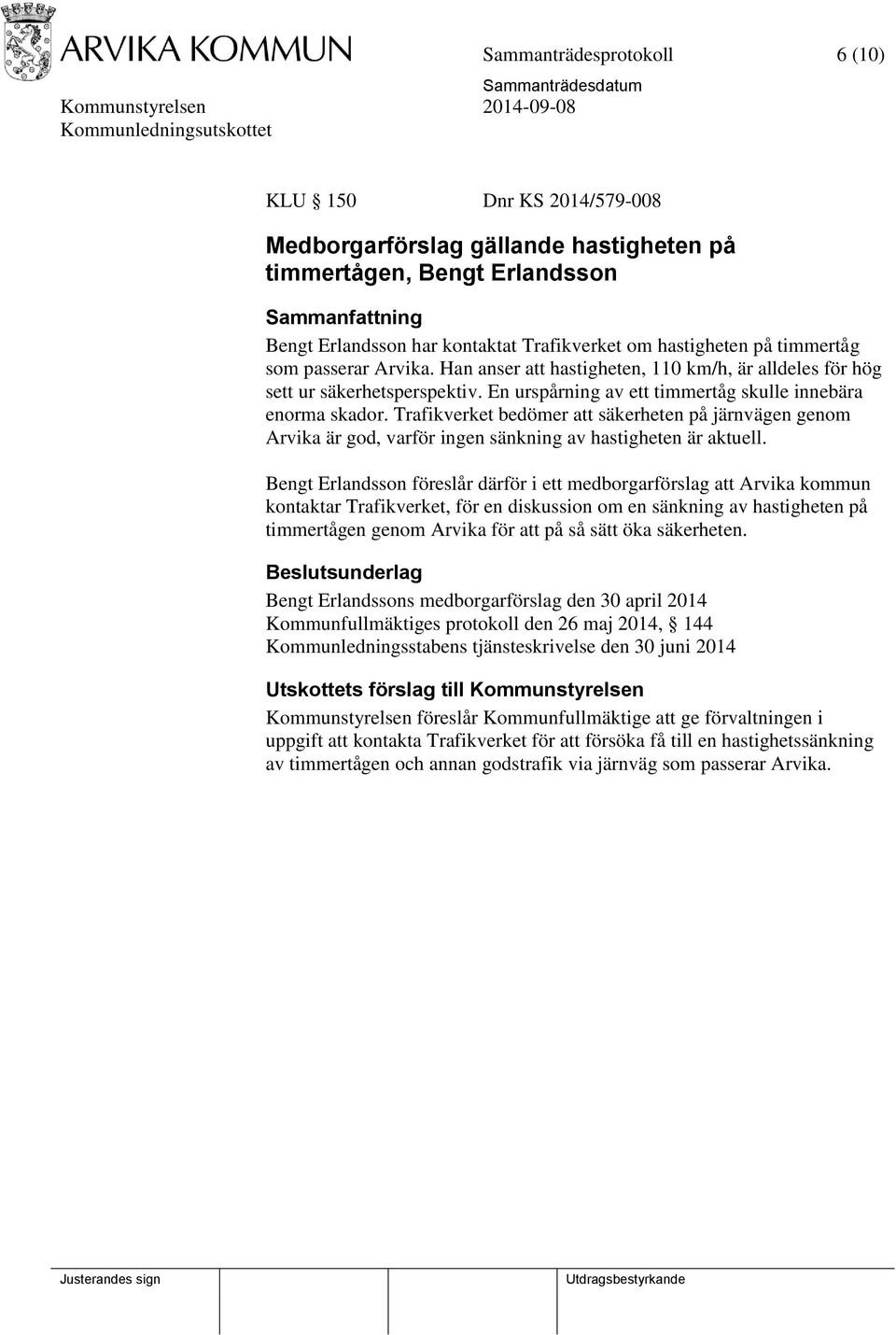 Trafikverket bedömer att säkerheten på järnvägen genom Arvika är god, varför ingen sänkning av hastigheten är aktuell.