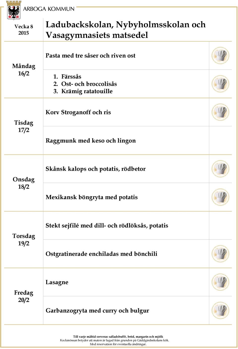 kalops och potatis, rödbetor Mexikansk böngryta med potatis 19/2 Stekt sejfilé med dill- och