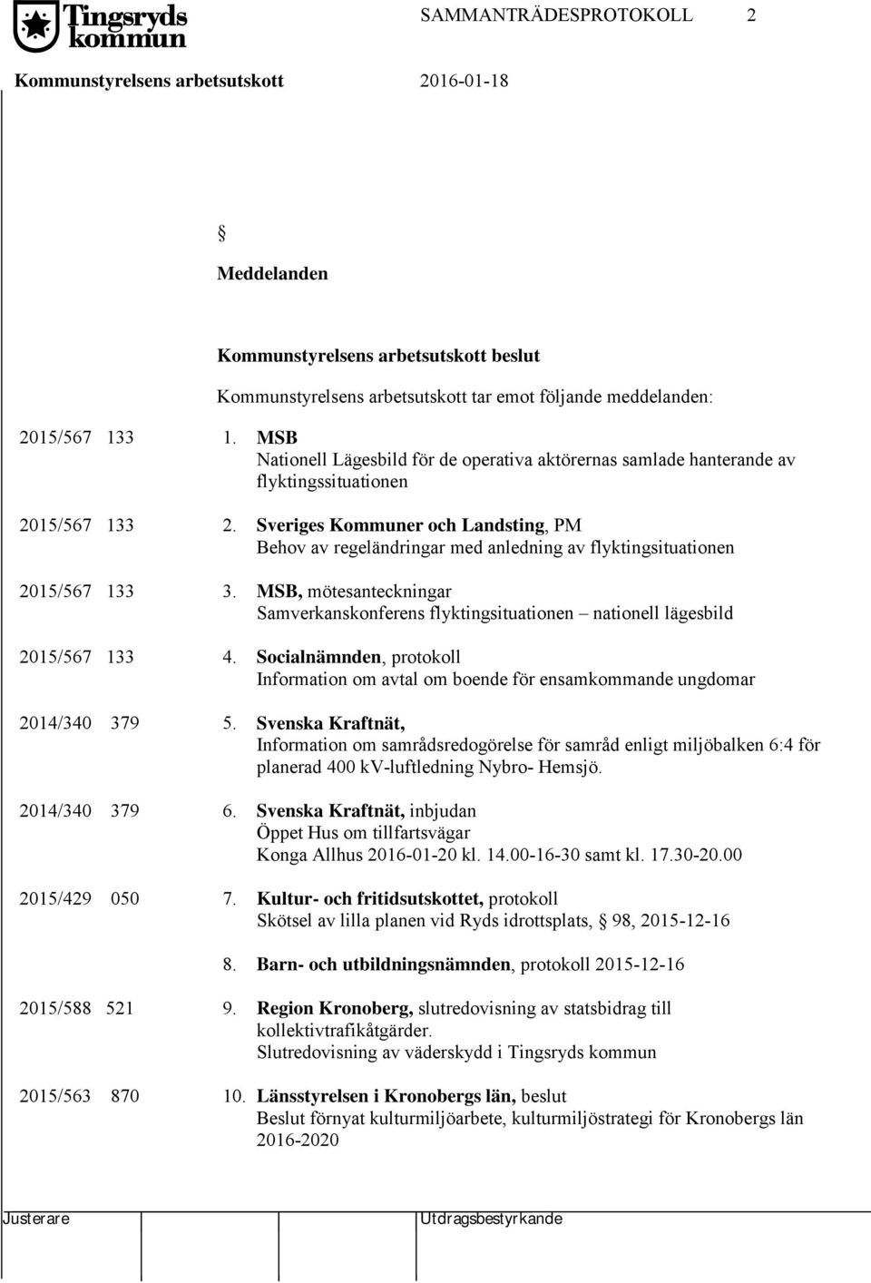 Sveriges Kommuner och Landsting, PM Behov av regeländringar med anledning av flyktingsituationen 2015/567 133 3.