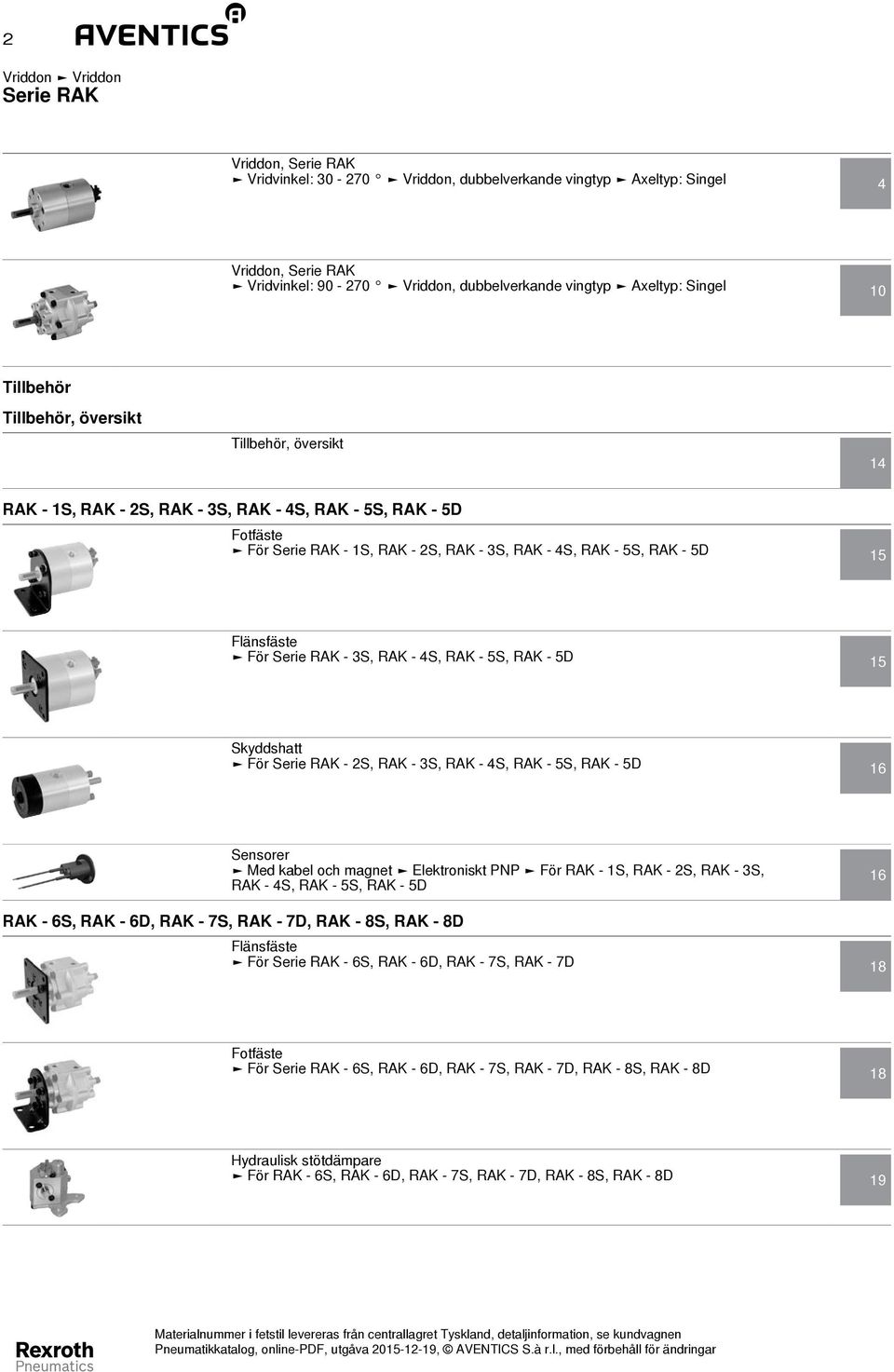 Skyddshatt För - 2S, RAK - 3S, RAK - 4S, RAK - 5S, RAK - 5D 16 Sensorer Med kabel och magnet Elektroniskt PNP För RAK - 1S, RAK - 2S, RAK - 3S, RAK - 4S, RAK - 5S, RAK - 5D 16 RAK - 6S, RAK - 6D, RAK