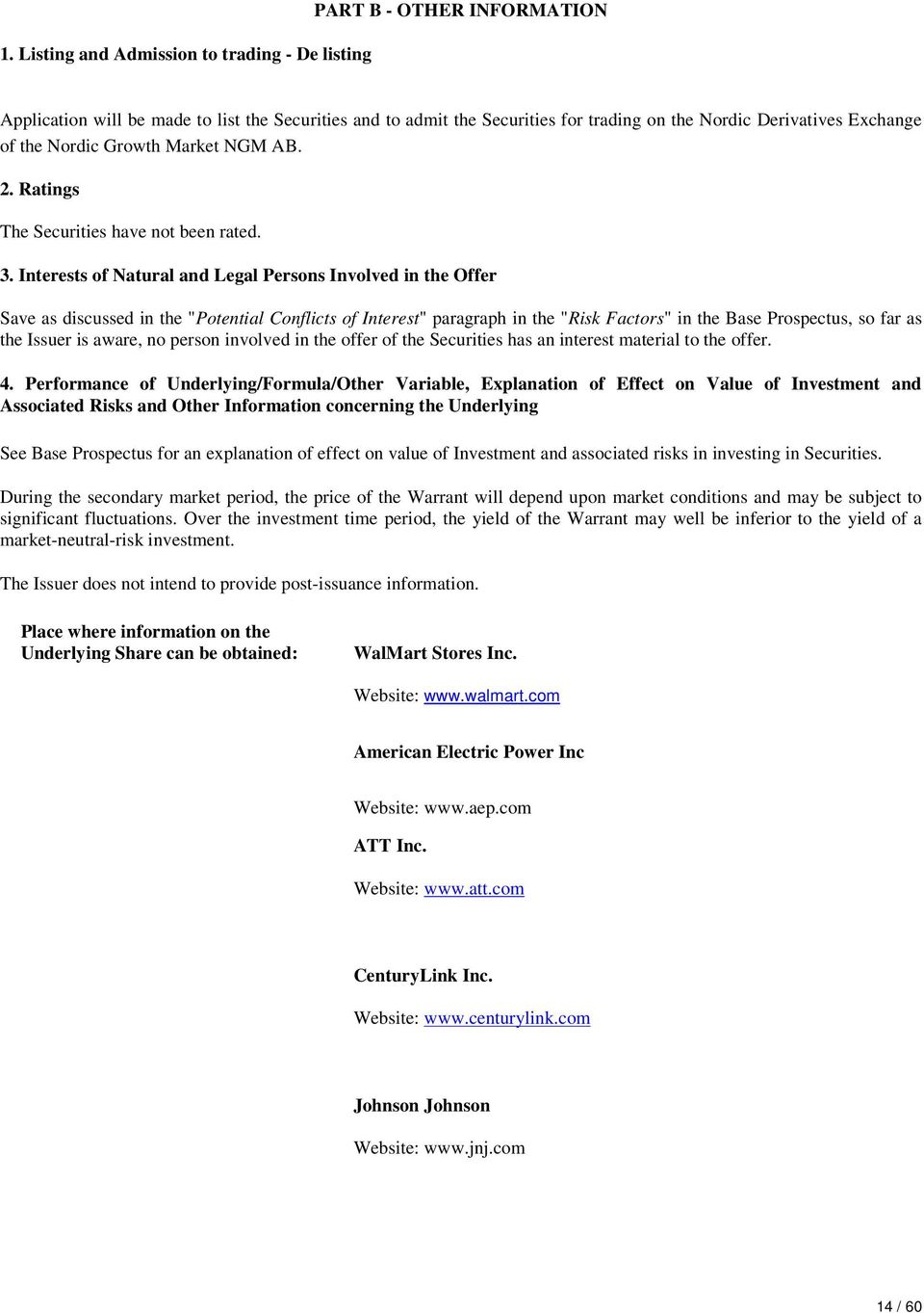 Interests of Natural and Legal Persons Involved in the Offer Save as discussed in the "Potential Conflicts of Interest" paragraph in the "Risk Factors" in the Base Prospectus, so far as the Issuer is