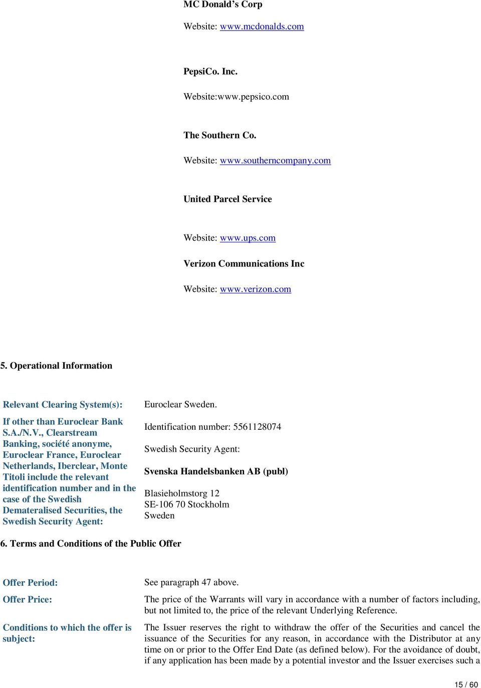 rizon Communications Inc Website: www.verizon.com 5. Operational Information Relevant Clearing System(s): If other than Euroclear Bank S.A./N.V.