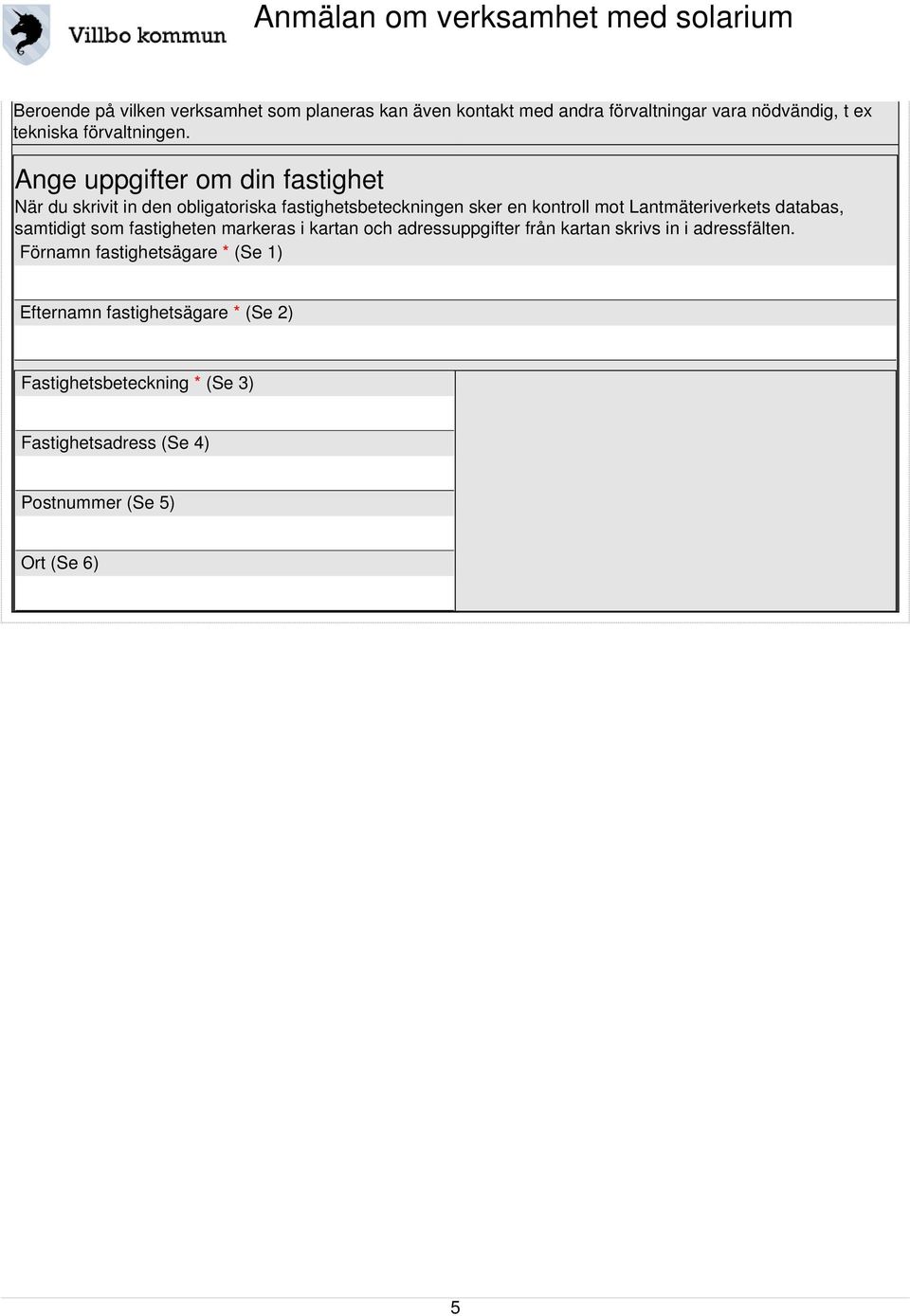 databas, samtidigt som fastigheten markeras i kartan och adressuppgifter från kartan skrivs in i adressfälten.