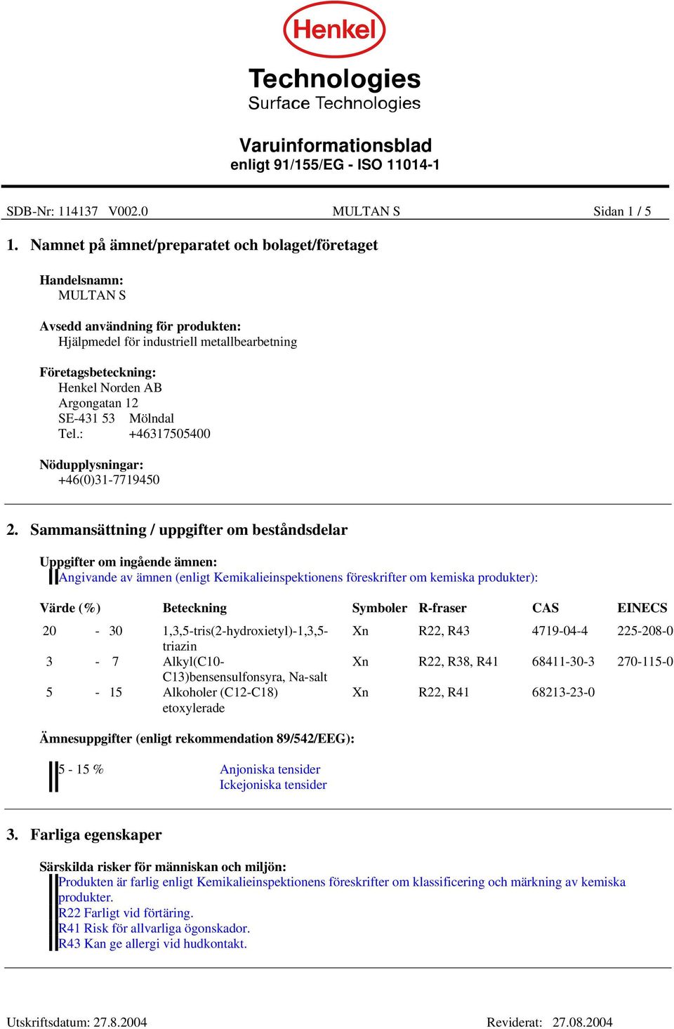 SE-431 53 Mölndal Tel.: +46317505400 Nödupplysningar: +46(0)31-7719450 2.