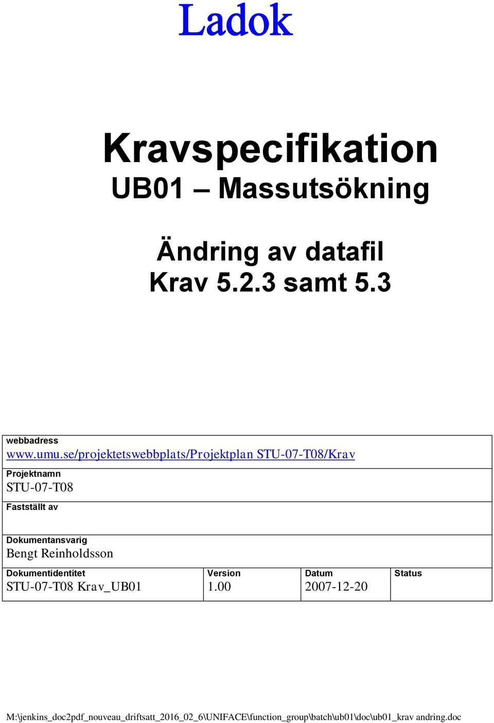 se/projektetswebbplats/projektplan STU-07-T08/Krav Projektnamn STU-07-T08