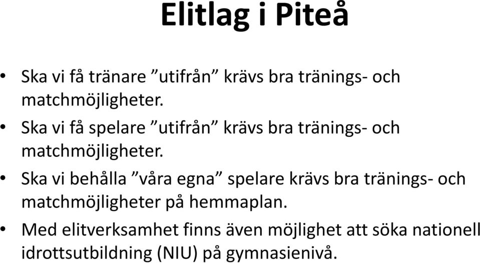 Ska vi behålla våra egna spelare krävs bra tränings- och matchmöjligheter på