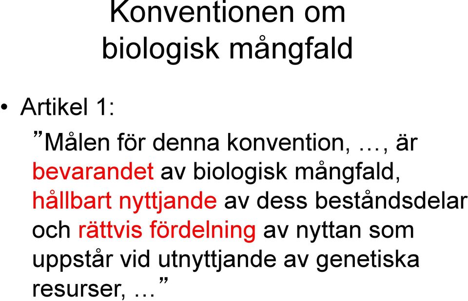 hållbart nyttjande av dess beståndsdelar och rättvis