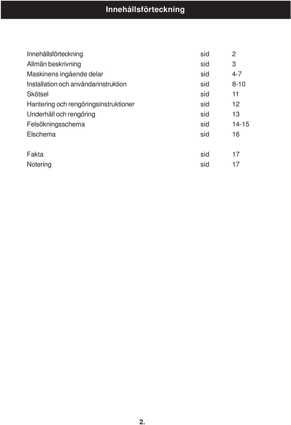 Skötsel sid 11 Hantering och rengöringsinstruktioner sid 12 Underhåll och