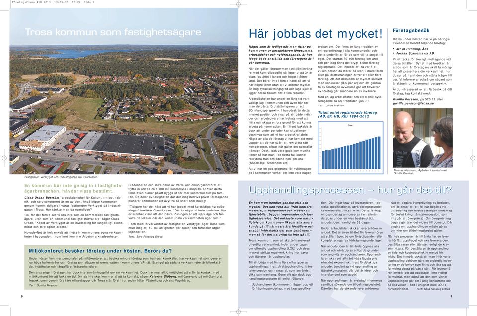 När det gäller lönesumman (snittlön/invånare med kontrolluppgift) så ligger vi på 34:e plats (av 290) i landet och högst i Sörmland.