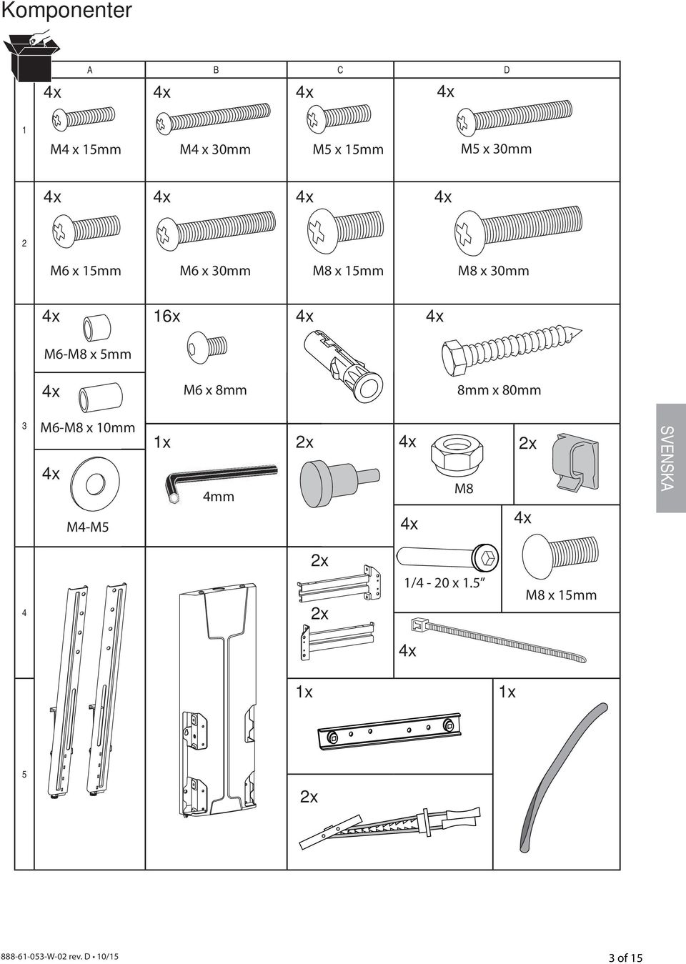 16x M6-M8 x 5mm M6 x 8mm 8mm x 80mm 3 M6-M8 x 10mm