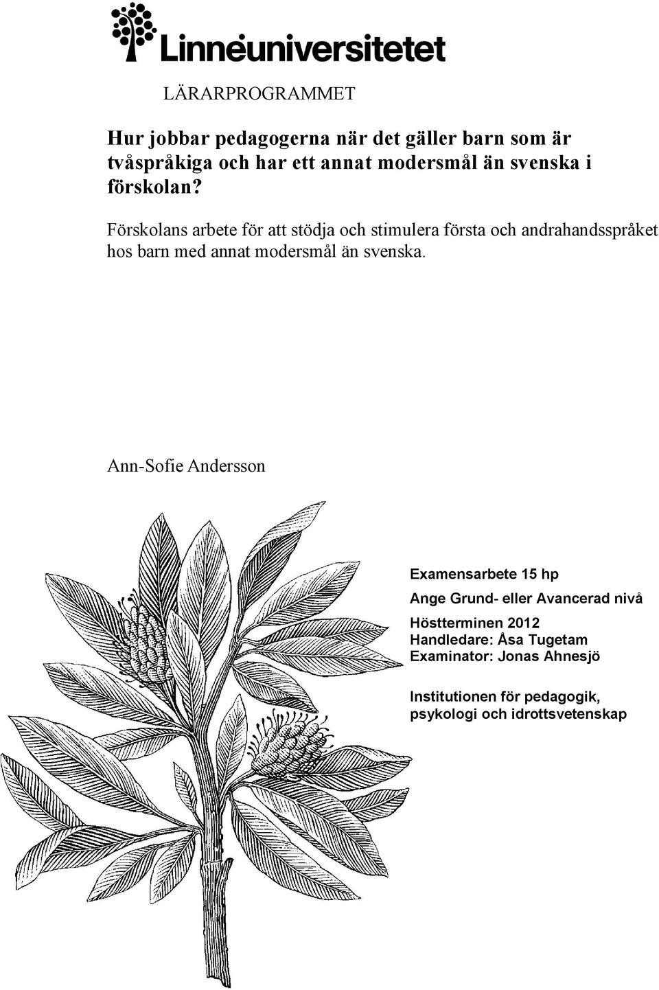 Förskolans arbete för att stödja och stimulera första och andrahandsspråket hos barn med annat modersmål än