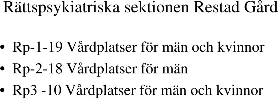 kvinnor Rp-2-18 Vårdplatser för män