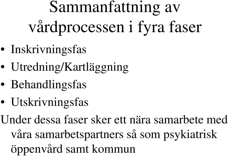 Utskrivningsfas Under dessa faser sker ett nära