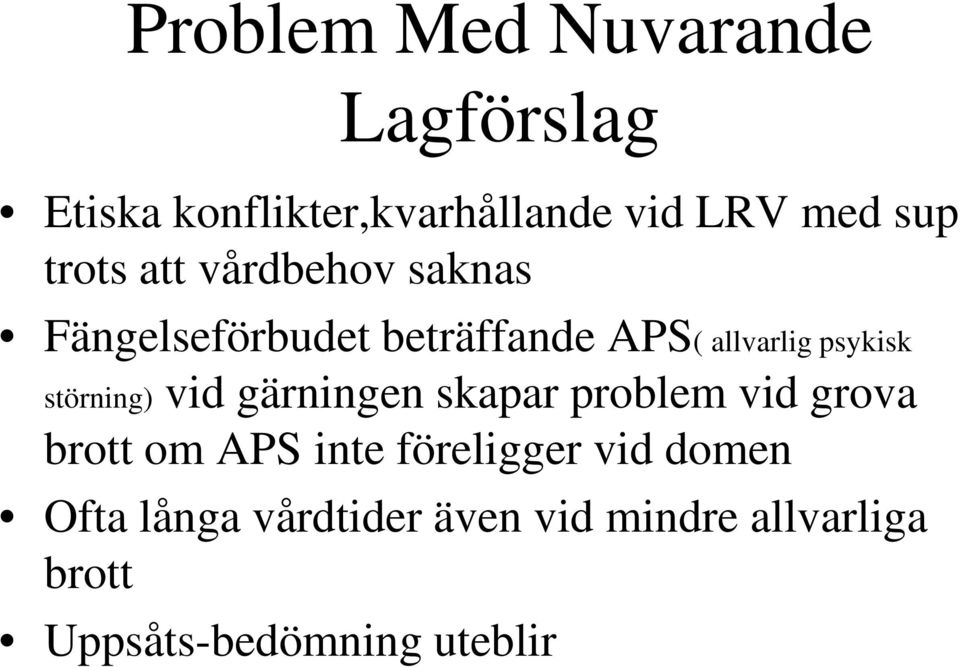 störning) vid gärningen skapar problem vid grova brott om APS inte föreligger vid