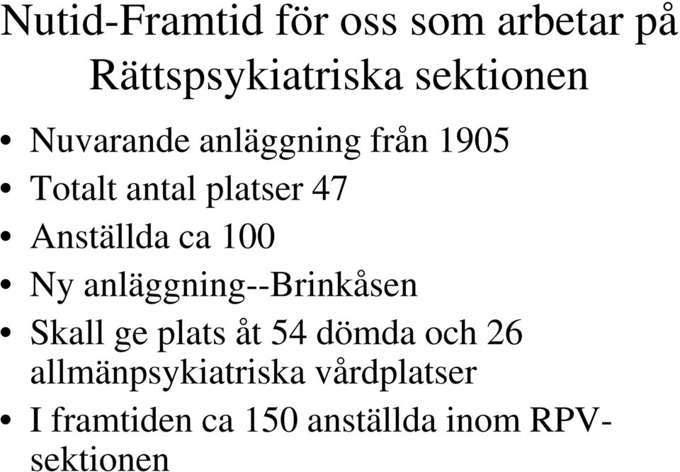 100 Ny anläggning--brinkåsen Skall ge plats åt 54 dömda och 26