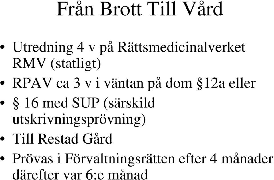 SUP (särskild utskrivningsprövning) Till Restad Gård Prövas