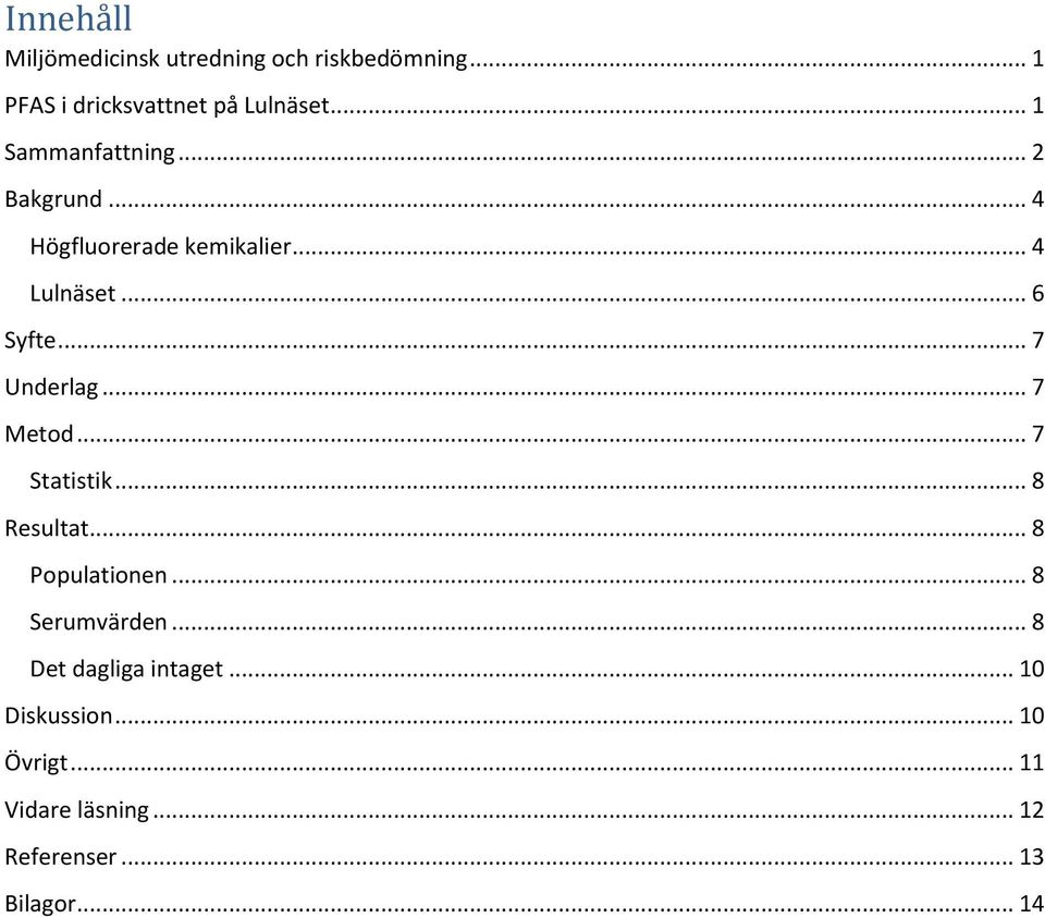 .. 7 Underlag... 7 Metod... 7 Statistik... 8 Resultat... 8 Populationen... 8 Serumvärden.