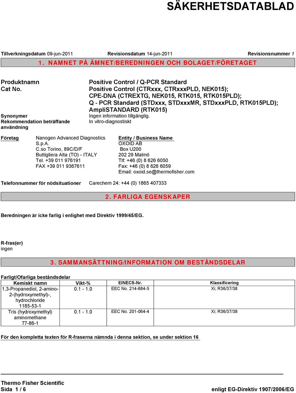 AmpliSTANDARD (RTK015) In vitro-diagnostiskt Företag Nanogen Advanced Diagnostics S.p.A. C.so Torino, 89C/D/F Buttigliera Alta (TO) - ITALY Tel.