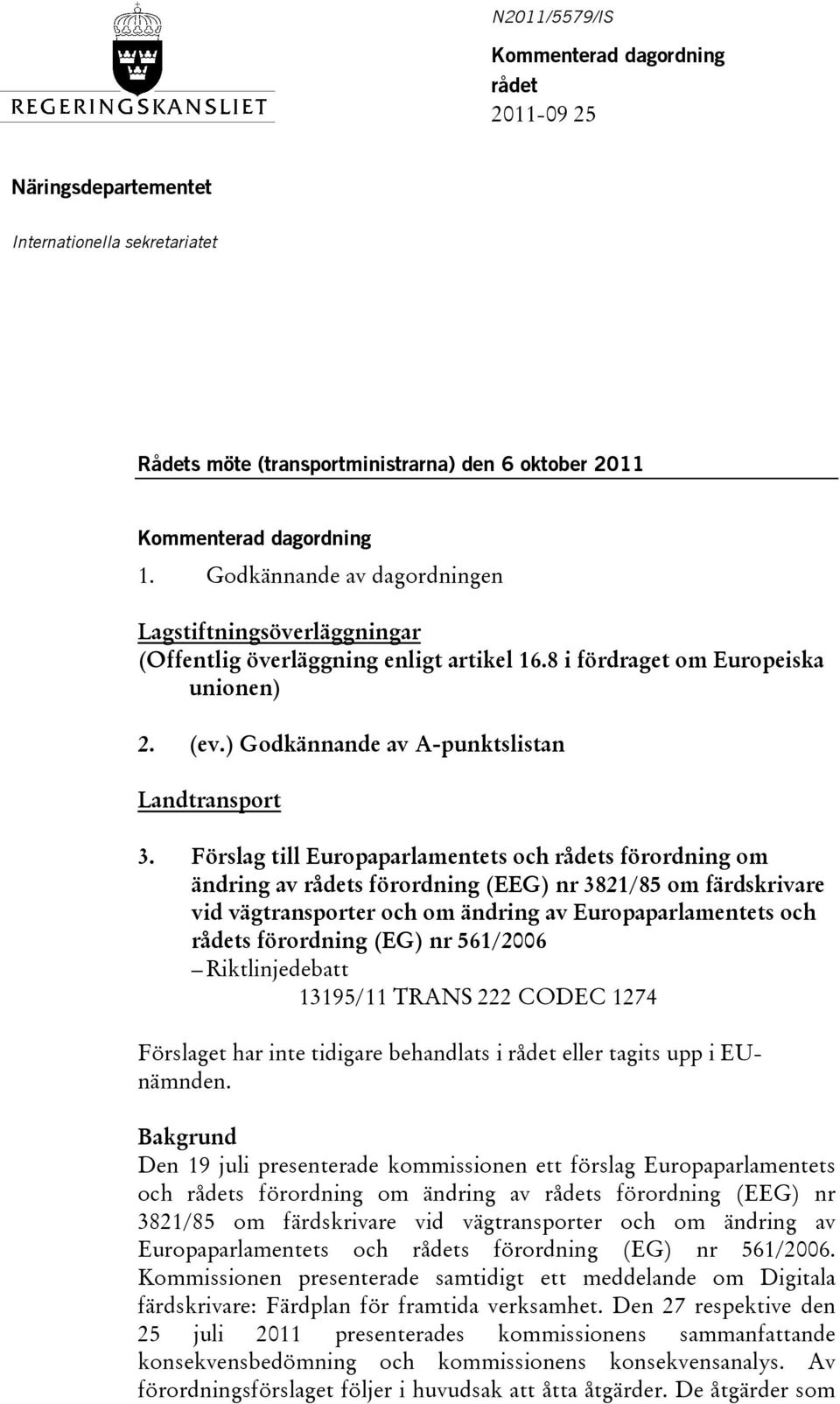 Förslag till Europaparlamentets och rådets förordning om ändring av rådets förordning (EEG) nr 3821/85 om färdskrivare vid vägtransporter och om ändring av Europaparlamentets och rådets förordning