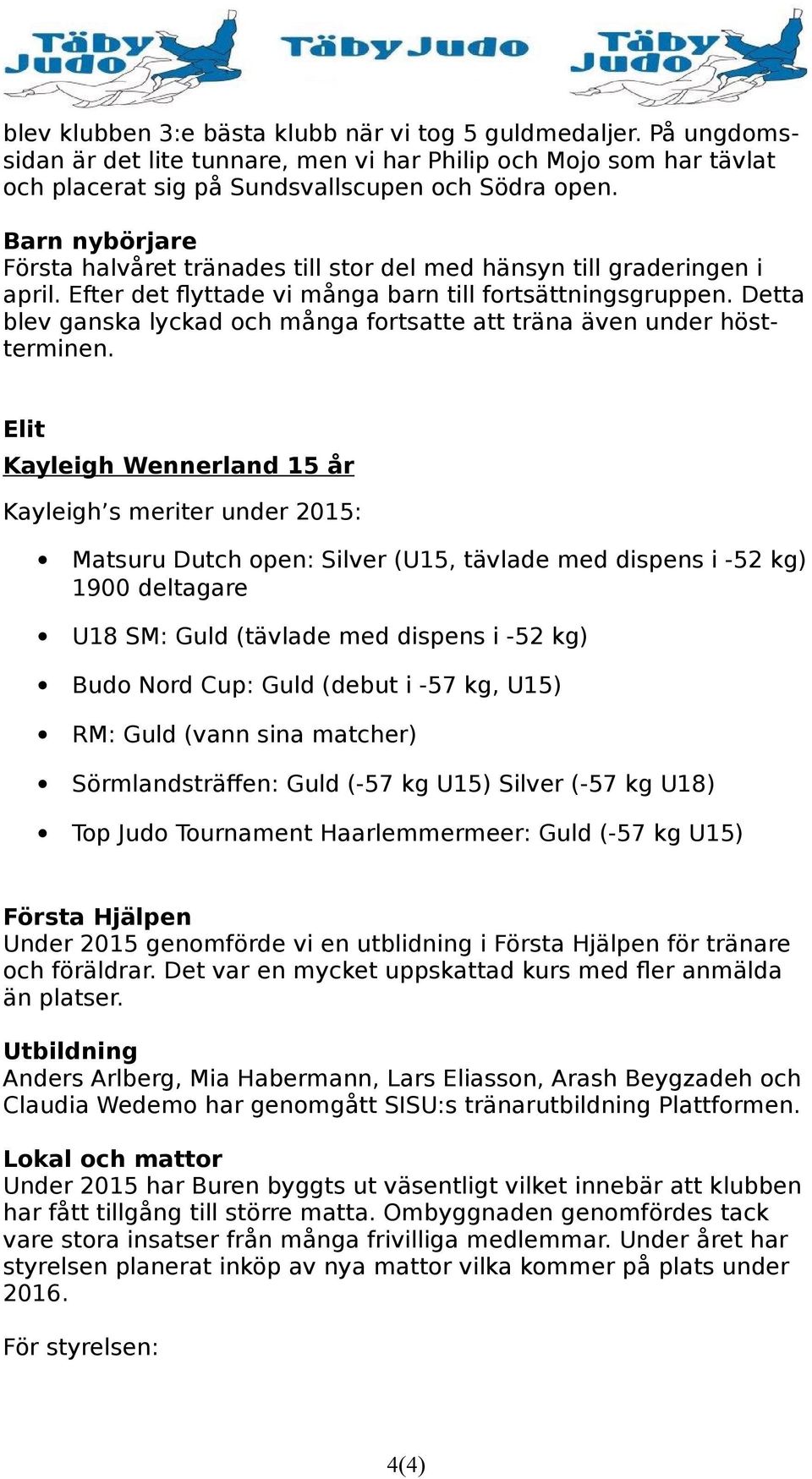 Detta blev ganska lyckad och många fortsatte att träna även under höstterminen.