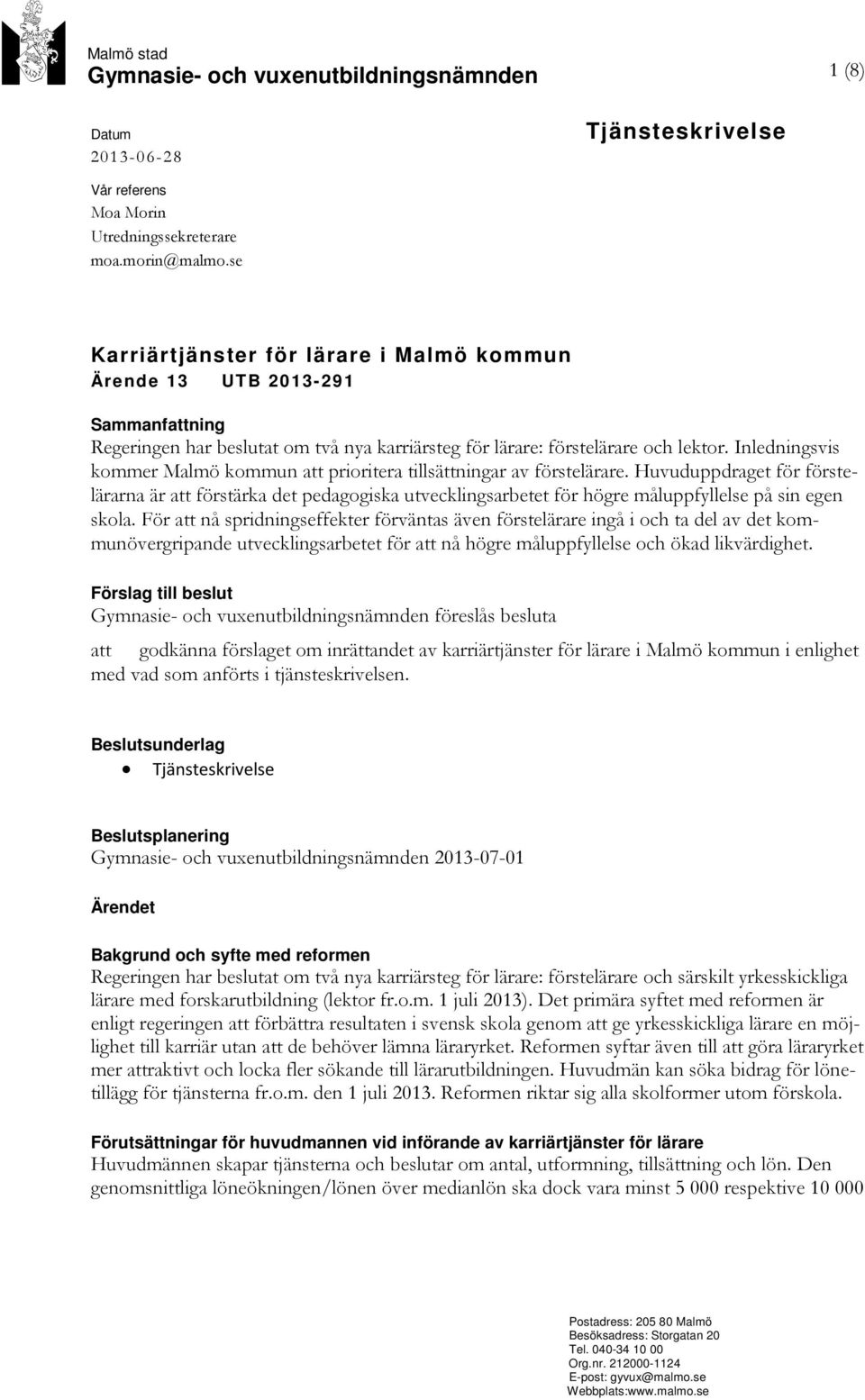 Inledningsvis kommer Malmö kommun att prioritera tillsättningar av förstelärare.