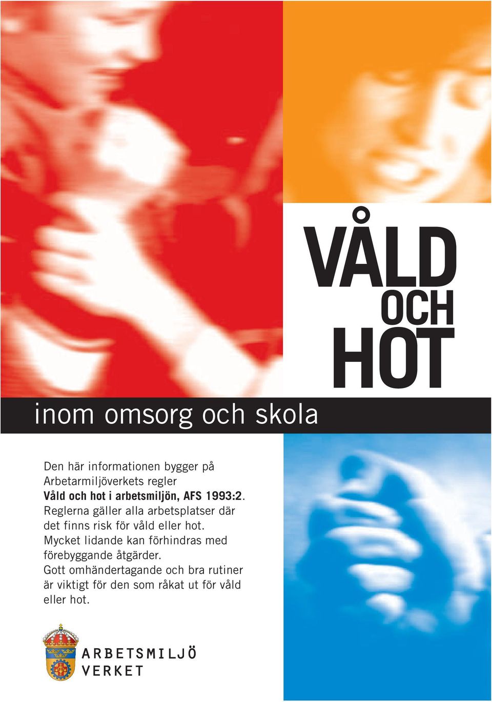 Reglerna gäller alla arbetsplatser där det finns risk för våld eller hot.