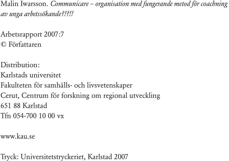 ? Arbetsrapport 2007:7 Författaren Distribution: Karlstads universitet Fakulteten för