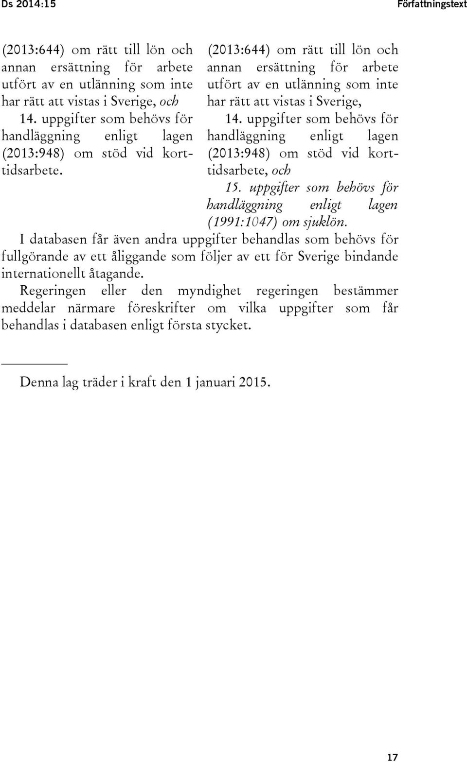 (2013:644) om rätt till lön och annan ersättning för arbete utfört av en utlänning som inte har rätt att vistas i Sverige, 14.