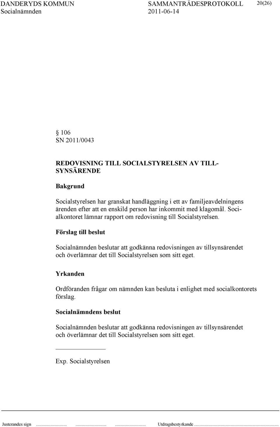 Socialkontoret lämnar rapport om redovisning till Socialstyrelsen.