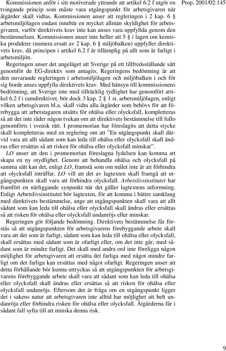 6 arbetsmiljölagen endast innebär en mycket allmän skyldighet för arbetsgivaren, varför direktivets krav inte kan anses vara uppfyllda genom den bestämmelsen.