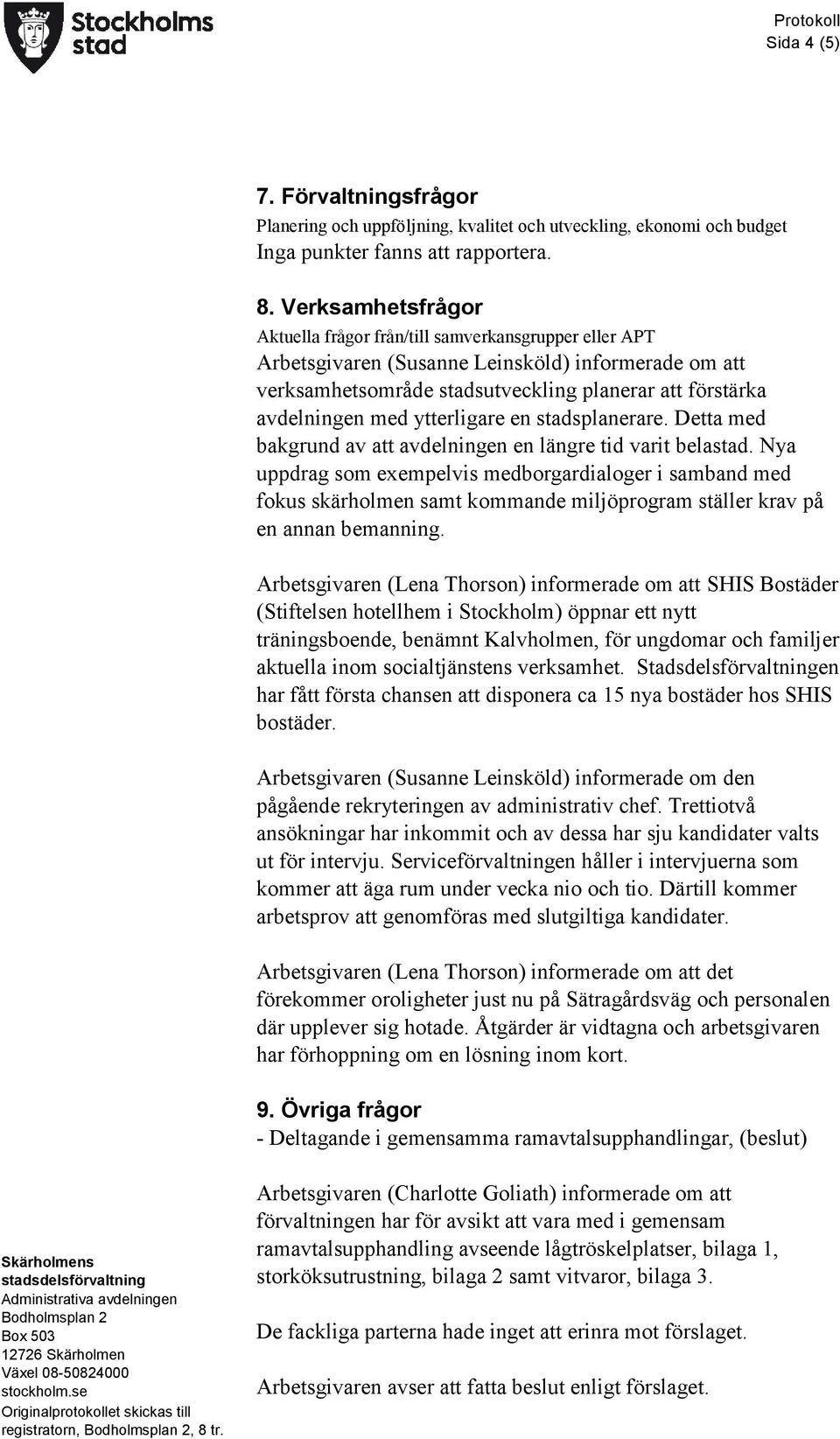 ytterligare en stadsplanerare. Detta med bakgrund av att avdelningen en längre tid varit belastad.