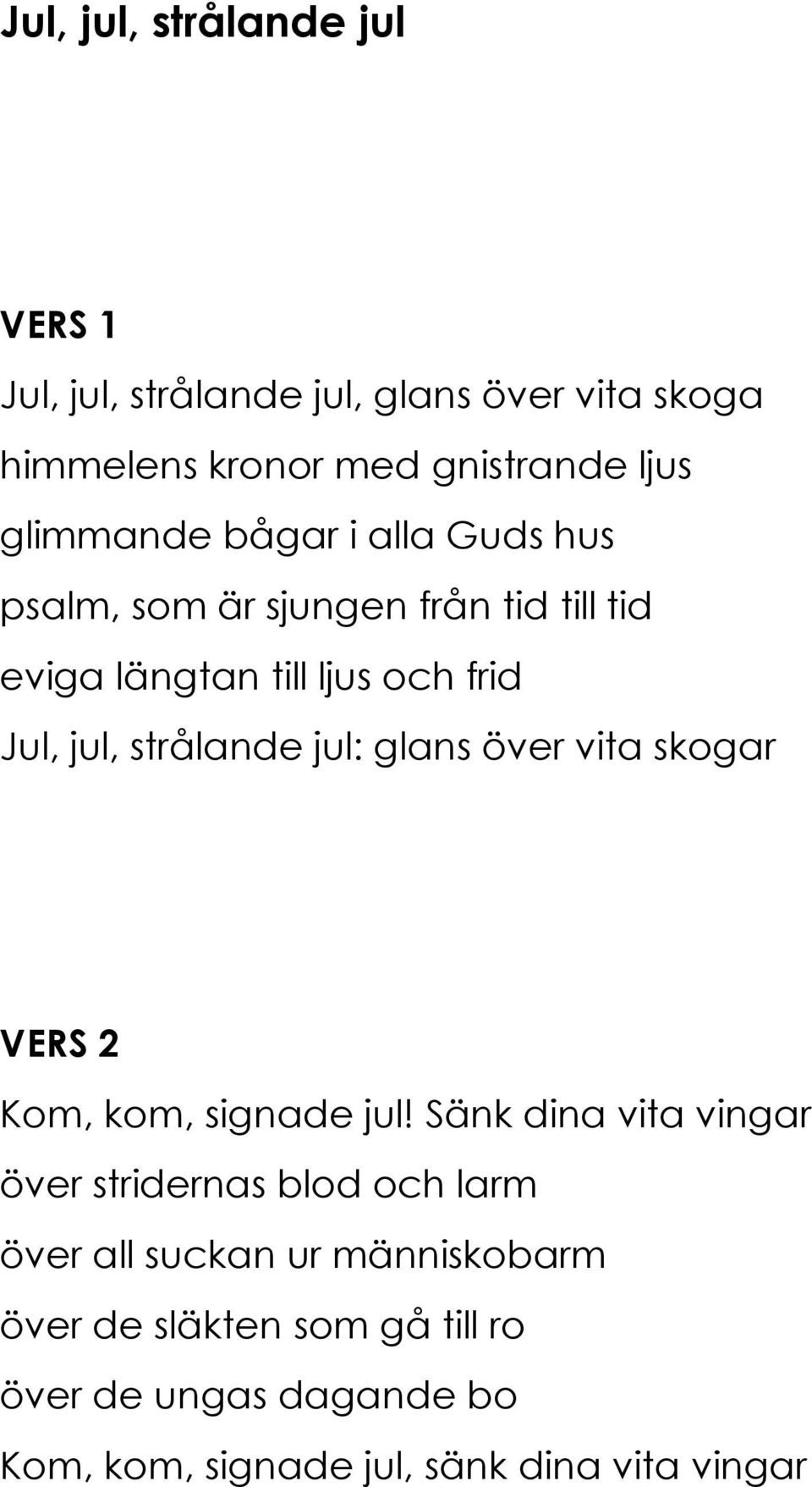 strålande jul: glans över vita skogar Kom, kom, signade jul!