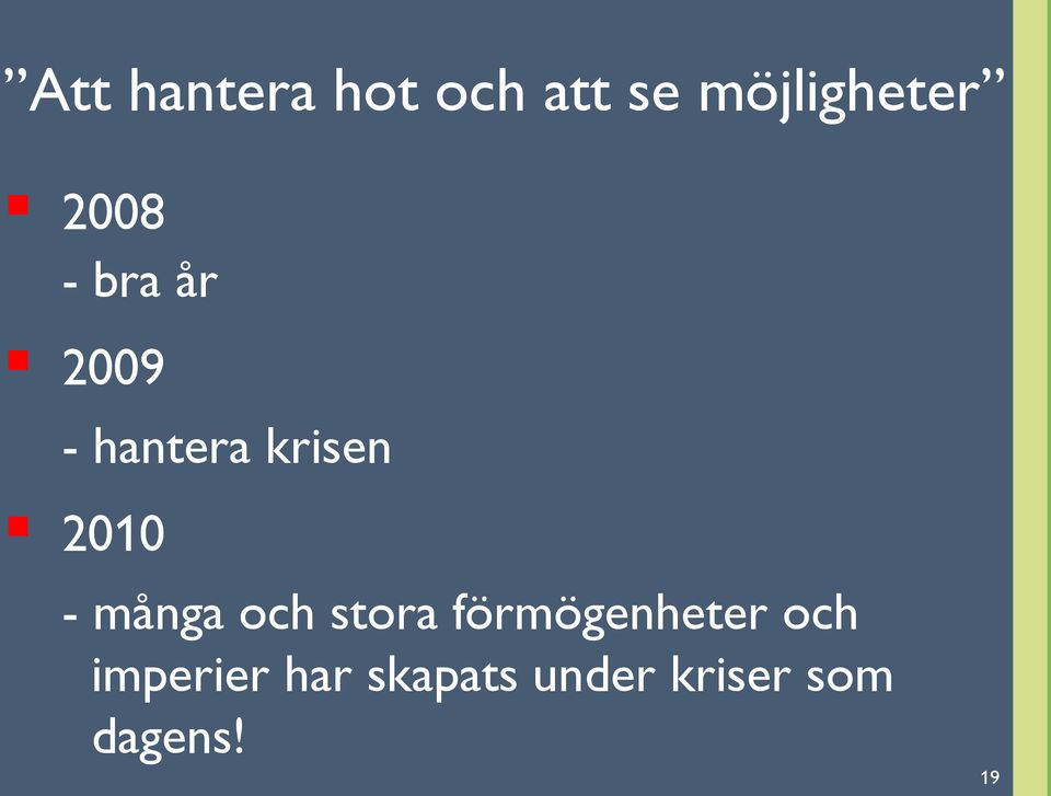 - många och stora förmögenheter och