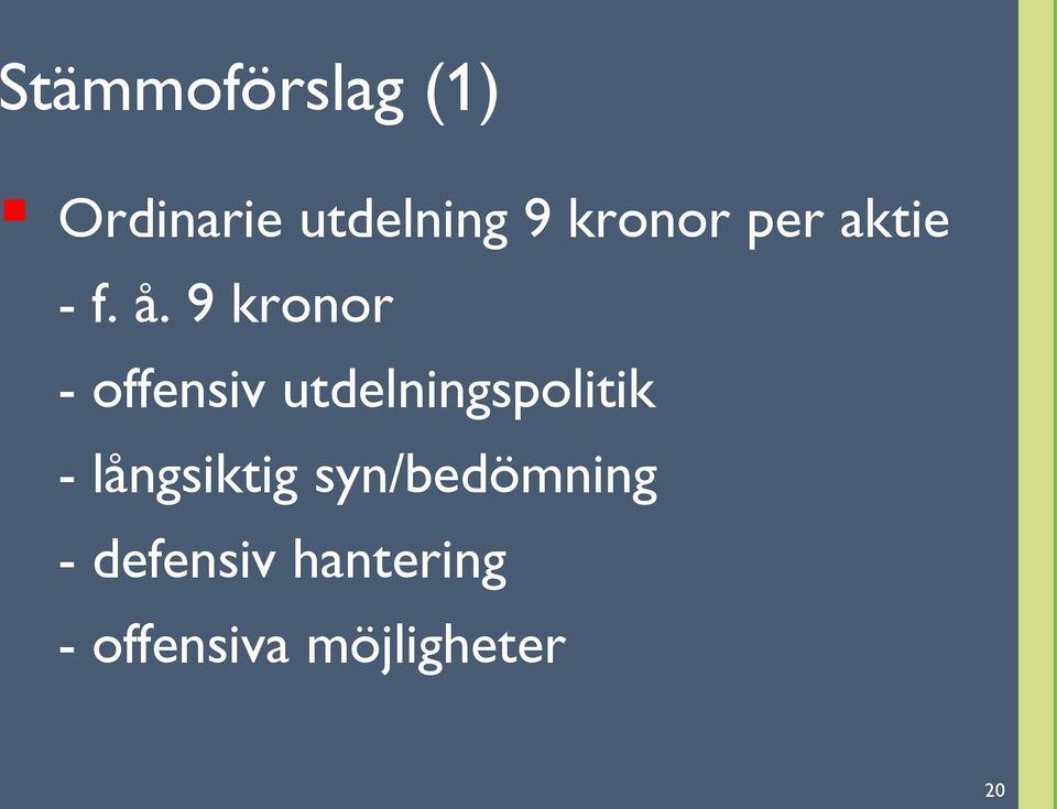 9 kronor - offensiv utdelningspolitik -