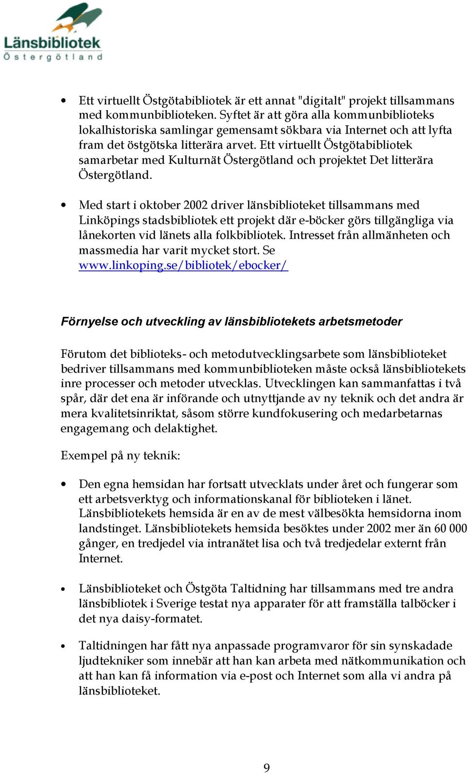 Ett virtuellt Östgötabibliotek samarbetar med Kulturnät Östergötland och projektet Det litterära Östergötland.