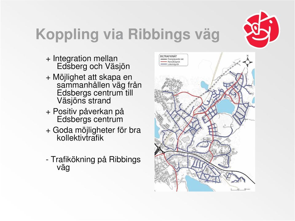 till Väsjöns strand + Positiv påverkan på Edsbergs centrum + Goda