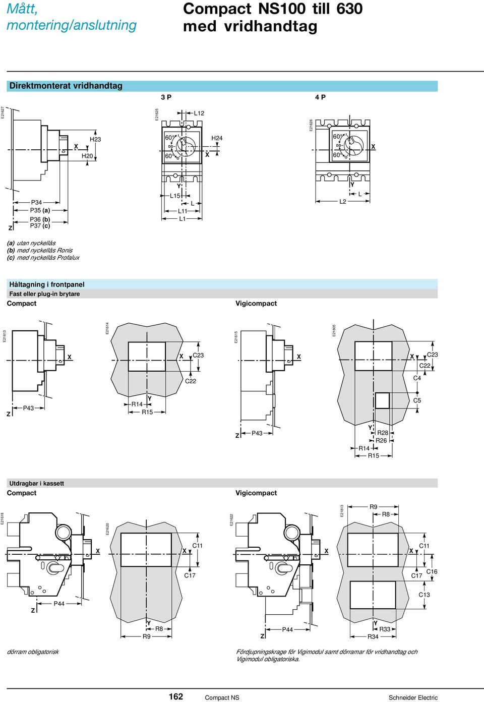 plug-in brytare Compact Vigicompact E21613 E21614 E21615 E21805 C23 C22 C23 C22 C4 P43 R14 R15 C5 P43 R28 R26 R14 R15 Utdragbar i kassett Compact Vigicompact E21618 E21620