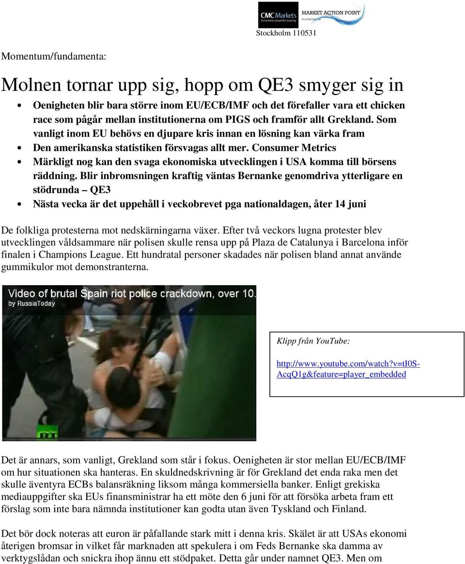 Consumer Metrics Märkligt nog kan den svaga ekonomiska utvecklingen i USA komma till börsens räddning.