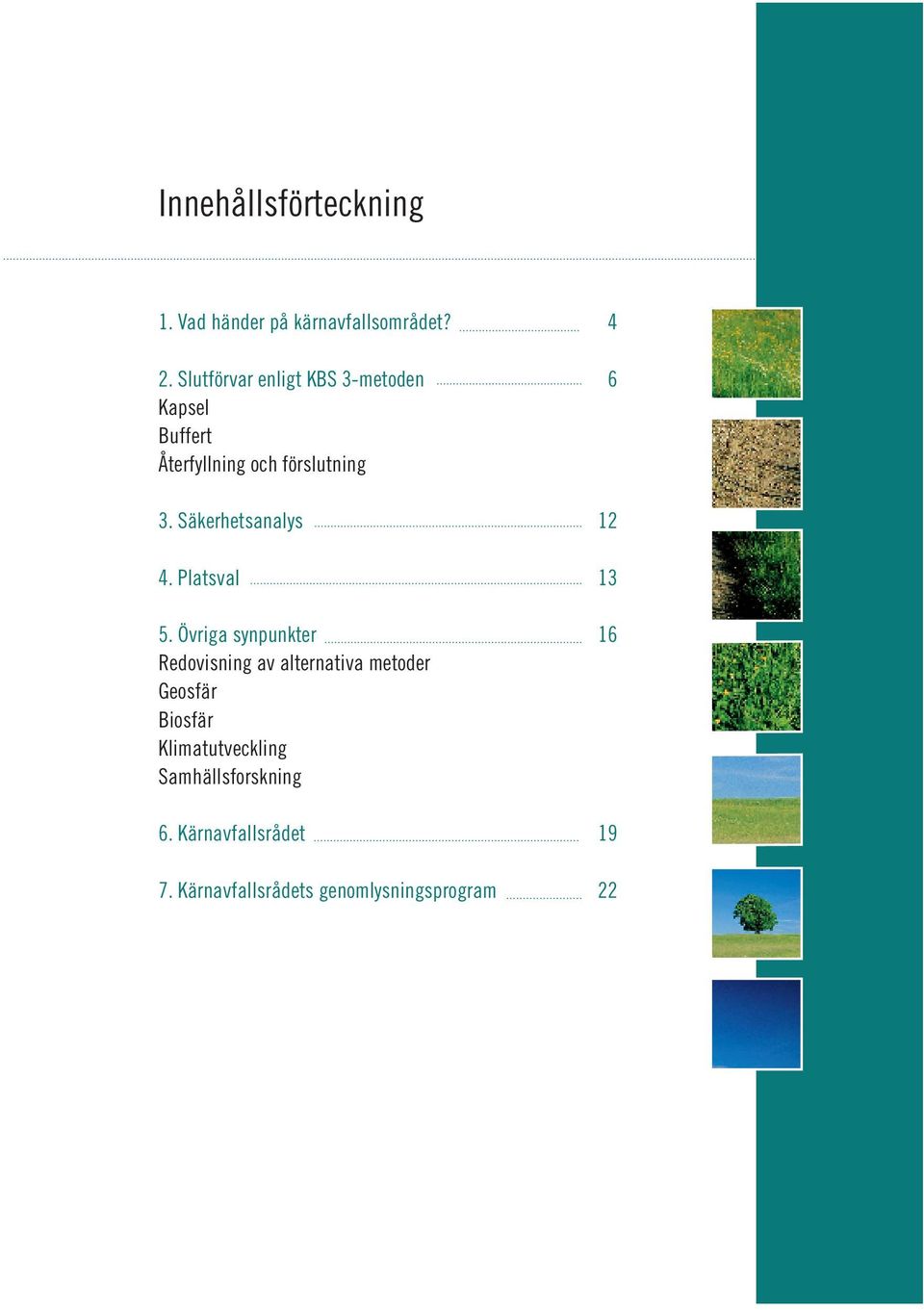 Säkerhetsanalys 12 4. Platsval 13 5.