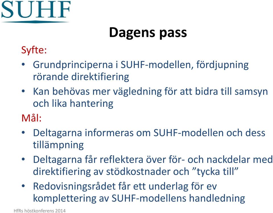 SUHF-modellen och dess tillämpning Deltagarna får reflektera över för- och nackdelar med