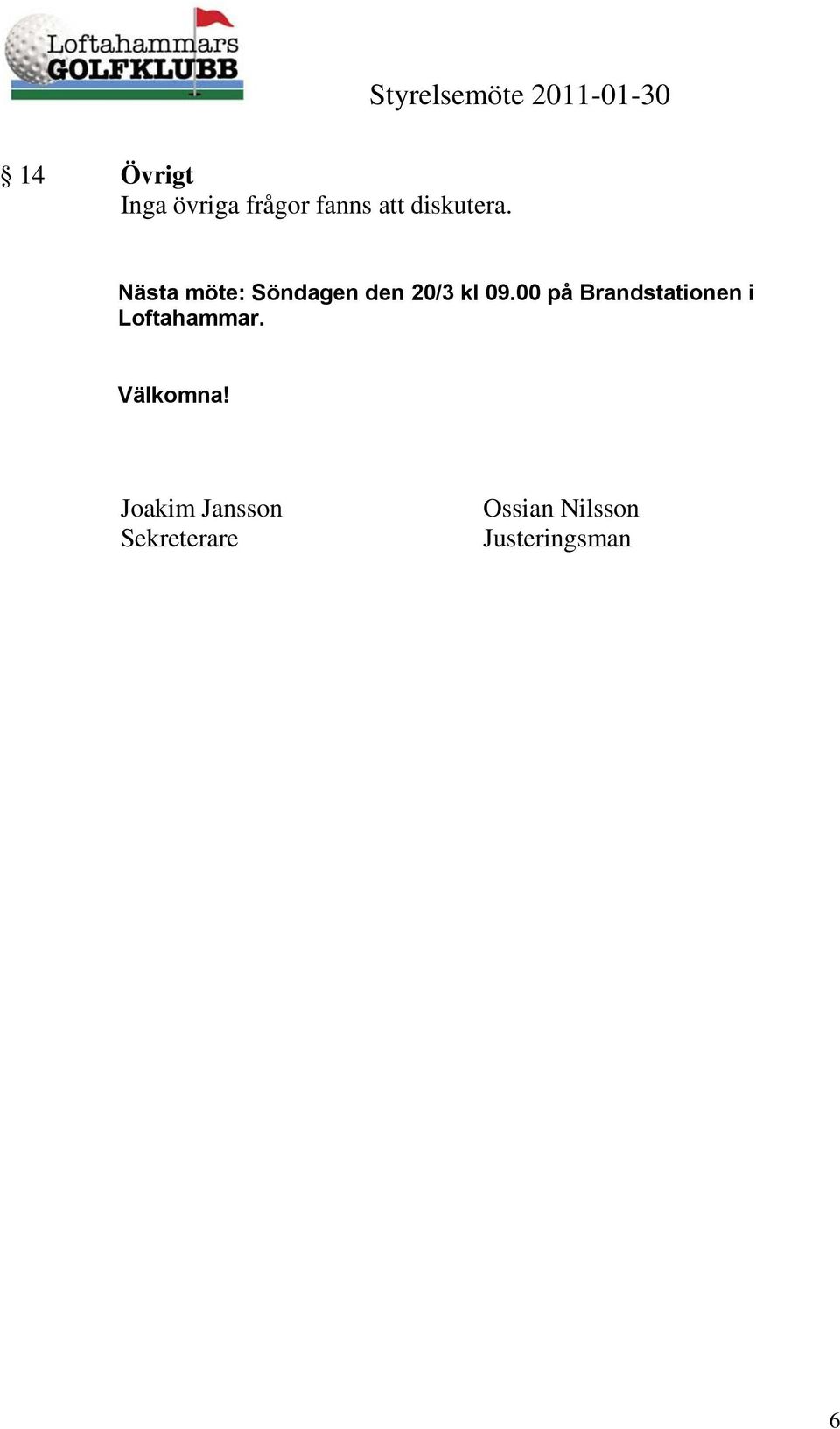 00 på Brandstationen i Loftahammar. Välkomna!