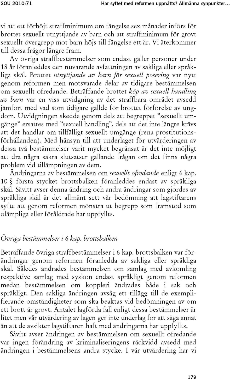 fängelse ett år. Vi återkommer till dessa frågor längre fram.