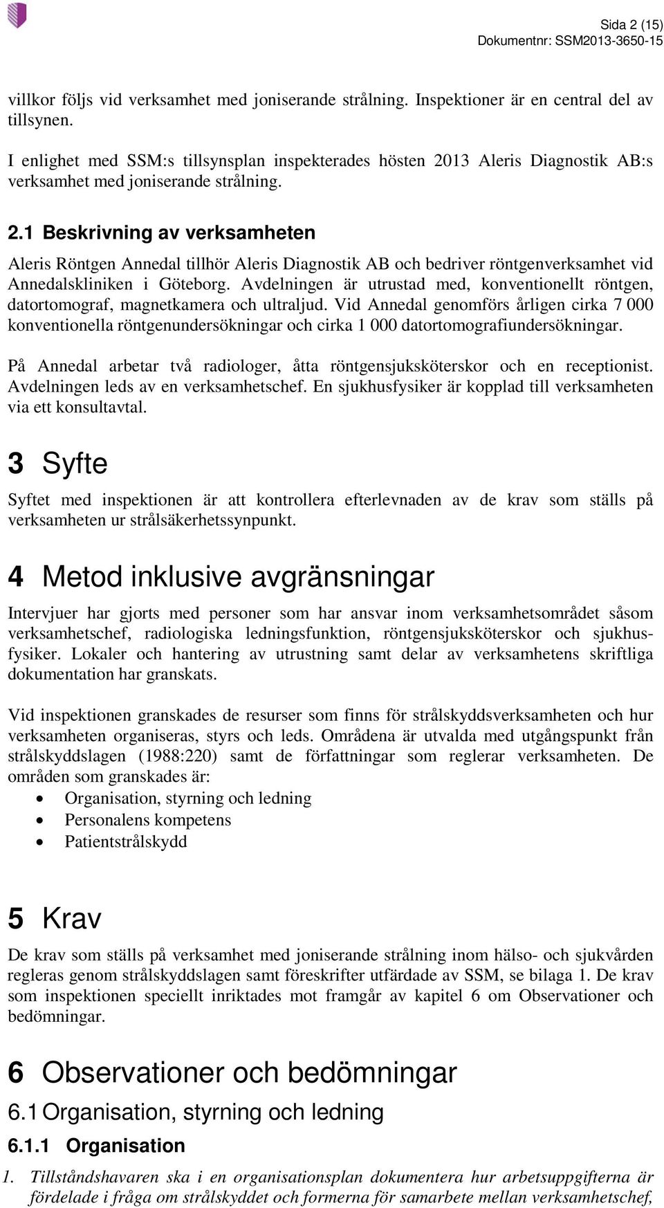 13 Aleris Diagnostik AB:s verksamhet med joniserande strålning. 2.