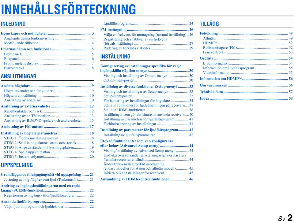 ..12 Kabelkontakter och jack...12 Anslutning av en TV-monitor...13 Anslutning av BD/DVD-spelare och andra enheter...15 Anslutning av FM-antenn...17 Inställning av högtalarparametrar.