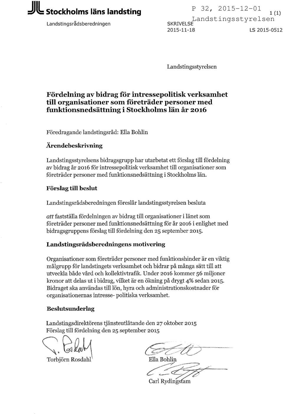 bidrag år 2016 för intressepolitisk verksamhet till organisationer som företräder personer med funktionsnedsättning i Stockholms län.